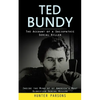 Ted Bundy: The Account of a Sociopathic Serial Killer (Inside the Mind of of America's Most Glorified Serial Killer) - Paperback