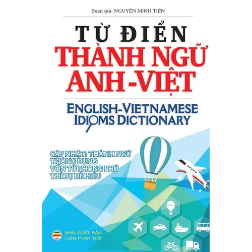 Từ điển Thành ngữ Anh Việt: English Vietnamese Idioms Dictionary - Hardcover