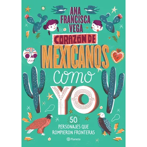 Corazón de Mexicanos Como Yo / Heart of Mexicans Like Me: 50 Historias de Personajes Que Rompieron Fronteras - Paperback