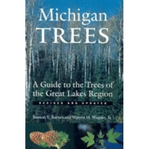 Michigan Trees: A Guide to the Trees of the Great Lakes Region - Paperback