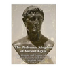 The Ptolemaic Kingdom of Ancient Egypt: The History and Legacy of the Ptolemy Dynasty and the End of the Egyptian Empire - Paperback