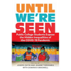 Until We're Seen: Public College Students Expose the Hidden Inequalities of the Covid-19 Pandemic - Paperback