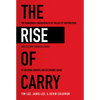 The Rise of Carry: The Dangerous Consequences of Volatility Suppression and the New Financial Order of Decaying Growth and Recurring Crisis - Hardcover