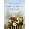 Sweet in Tooth and Claw: Stories of Generosity and Cooperation in the Natural World - Hardcover