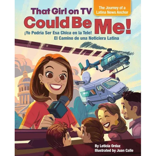 That Girl on TV Could Be Me!: The Journey of a Latina News Anchor [Bilingual English / Spanish] - Hardcover