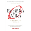 Turn Enemies Into Allies: The Art of Peace in the Workplace (Conflict Resolution for Leaders, Managers, and Anyone Stuck in the Middle) - Paperback
