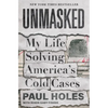 Unmasked: My Life Solving America's Cold Cases - Hardcover
