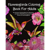 Hummingbirds Coloring Book For Adults: An Intricate Coloring Book for Relaxation and Stress Relief featuring stunning Flowers & Hummingbirds. - Paperback