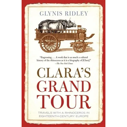 Clara's Grand Tour: Travels with a Rhinoceros in Eighteenth-Century Europe - Paperback