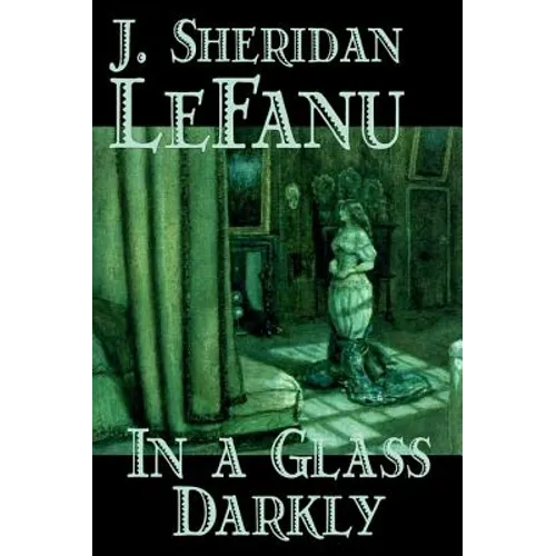 In a Glass Darkly by Joseph Sheridan Le Fanu, Fiction, Literary, Horror, Fantasy - Hardcover