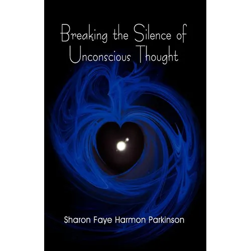 Breaking the Silence of Unconscious Thought - Paperback