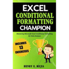 Excel Conditional Formatting Champion: Mastering Microsoft Excel Conditional Formatting For Data Analysis - Paperback