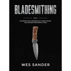 Bladesmithing: 8-in-1 Bladesmithing Compendium to Make Knives and Swords From Simple Tools - Hardcover