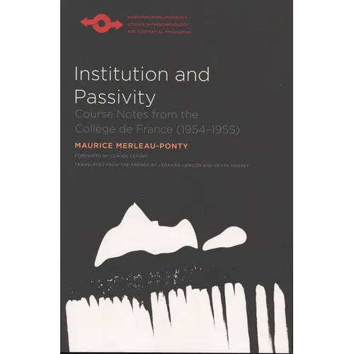 Institution and Passivity: Course Notes from the Collège de France (1954-1955) - Paperback