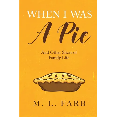 When I Was a Pie: And Other Slices of Family Life - Paperback