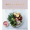 Well+good Cookbook: 100 Healthy Recipes + Expert Advice for Better Living - Hardcover