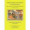 Three Great Sufi Poets of Andalusia: Abu Madyan, Ibn ?Arabi & Al-Shushtari - Selected Poems - Paperback