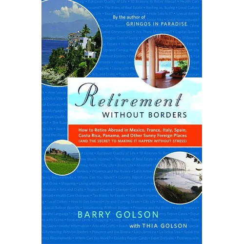 Retirement Without Borders: How to Retire Abroad--In Mexico, France, Italy, Spain, Costa Rica, Panama, and Other Sunny, Foreign Places (and the Secret - Paperback