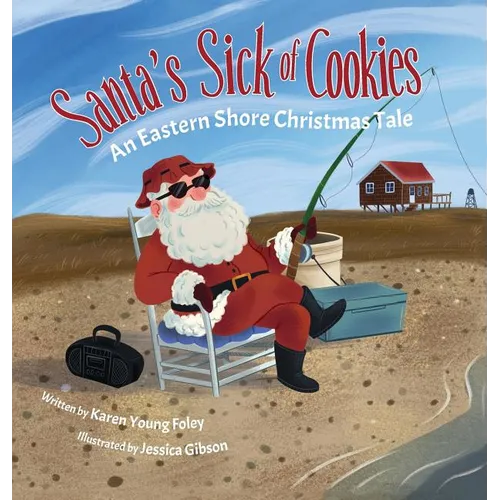 Santa's Sick of Cookies: An Eastern Shore Christmas Tale - Hardcover