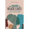 The Theory of Black Lives "And Character Against Profession" - Hardcover