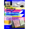 Printing Design for Graphic Designers: An Inspirational Guide to Special Production Techniques and Finishes. - Paperback