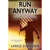 Run Anyway: How the Boston Bombing Led Me to the Mountains of Guatemala - Paperback