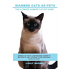 Siamese Cats as Pets: Siamese Cat Facts & Information, where to buy, health, diet, lifespan, types, breeding, care and more! The Ultimate Si - Paperback