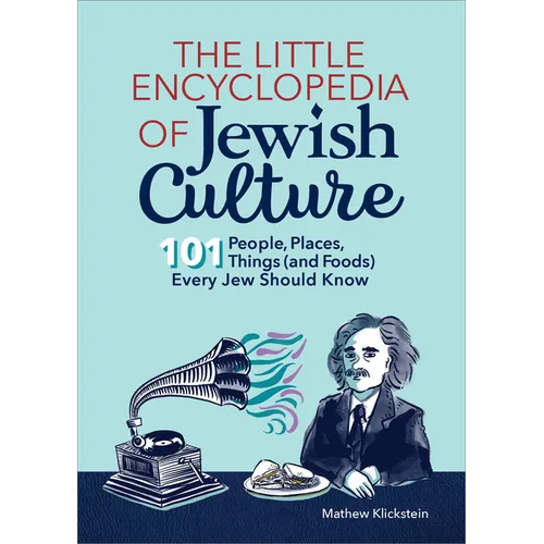 The Little Encyclopedia of Jewish Culture: 101 People, Places, Things (and Foods) Every Jew Should Know - Paperback