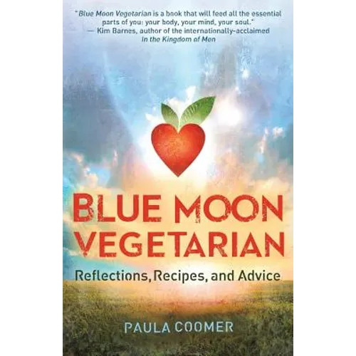 Blue Moon Vegetarian: Reflections, Recipes, and Advice - Paperback