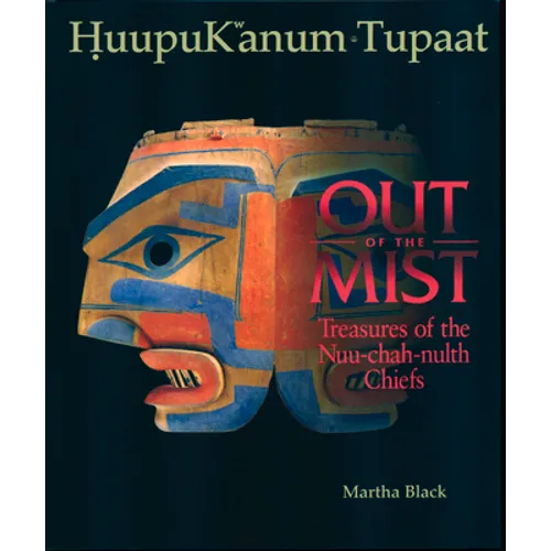 Out of the Mist: Treasures of the Nuu-Chah-Nulth Chiefs - Paperback