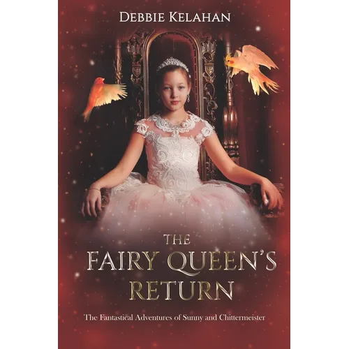 The Fairy Queen's Return: The Fantastical Adventures of Sunny and Chittermeister - Paperback