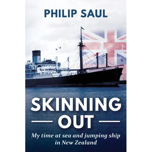 Skinning Out: My time at sea and jumping ship in New Zealand - Paperback