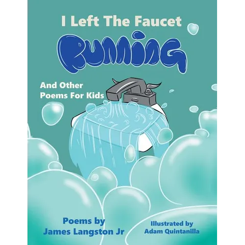I Left the Faucet Running: And Other Poems for Kids - Paperback