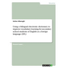 Using a bilingual electronic dictionary to improve vocabulary learning for secondary school students of English as a foreign language (EFL) - Paperback