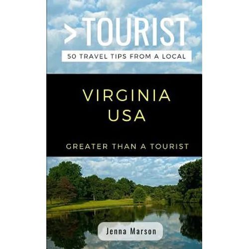 Greater Than a Tourist- Virginia USA: 50 Travel Tips from a Local - Paperback