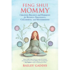 Feng Shui Mommy: Creating Balance and Harmony for Blissful Pregnancy, Childbirth, and Motherhood - Paperback