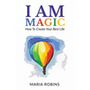 I AM Magic: How To Create Your Best Life - Paperback