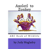 Axolotl to Zonkey: ABC book of wildlife - Paperback