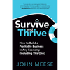 Survive and Thrive: How to Build a Profitable Business in Any Economy (Including This One) - Paperback
