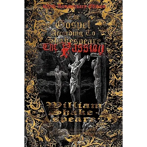 The Gospel According to Shakespeare: The Passion - Paperback