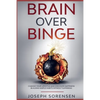 Brain Over Binge: Change your lifestyle and discover happiness building simple habits without suffering - Paperback