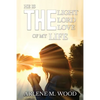 He Is the Light, the Lord, the Love of My Life - Paperback