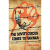 The Soviet Circus Comes to Havana - Paperback