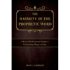 The Harmony of the Prophetic Word: A Key to Old Testament Prophecy Concerning Things to Come - Paperback