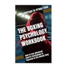 The Boxing Psychology Workbook: How to Use Advanced Sports Psychology to Succeed in the Boxing Ring - Paperback