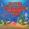 Oliver Let's Get to Know Some Fascinating Marine Life!: Personalized Baby Books with Your Child's Name in the Story - Ocean Animals Books for Toddlers - Paperback
