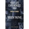 Your Life Experiences with Rah: Untold Stories "Hidden Truths" - Hardcover