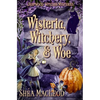 Wisteria, Witchery, and Woe: A Witchy Paranormal Cozy Mystery - Paperback