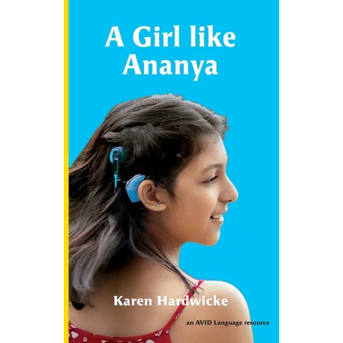 A Girl like Ananya: the true life story of an inspirational girl who is deaf and wears cochlear implants - Hardcover