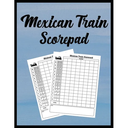 Mexican Train Scorepad: Scorecard Book Scorecard for Dominoes Tally Cards, Chicken Foot 8.5" x 11", 118 Pages - Paperback